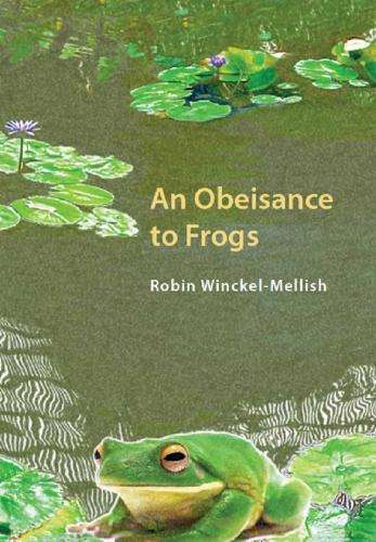 Obesiance to Frogs - Robin Winckel-Mellish