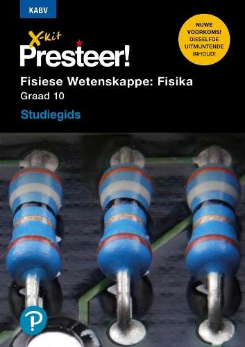 X-Kit Presteer! Fisiese Wetenskappe: Fisika : Graad 10 : Studiegids - XKIT