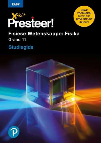 X-Kit Presteer! Fisiese Wetenskappe: Fisika : Grade 11 : Studiegids - XKIT