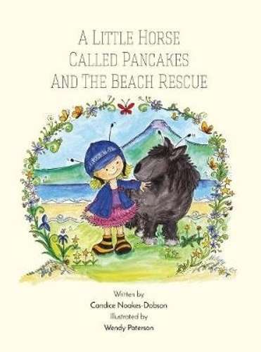A little horse called pancakes and the beach rescue - Candice Noakes-Dobson