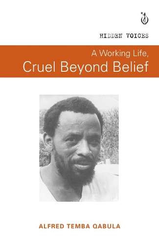 A Working Life, Cruel Beyond Belief - Qabula, Alfred Temba
