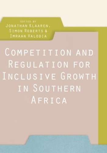 Competition and Regulation for Inclusive Growth in Southern Africa - Jonathan Klaaren