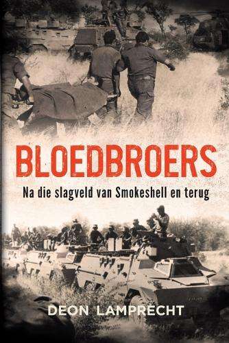 Bloedbroers: Na die Slagveld van Smokeshell en Terug - Deon Lamprecht