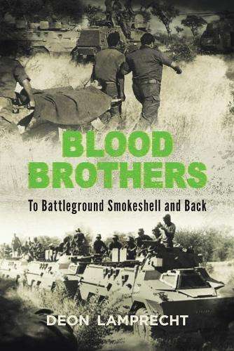Blood Brothers: To Battleground Smokeshell and Back - Deon Lamprecht