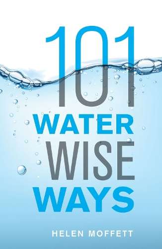 101 Water Wise Ways - Helen Moffett