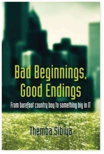 Bad Beginnings, Good Endings: From Barefoot Country Boy to Something - Sibiya, Themba