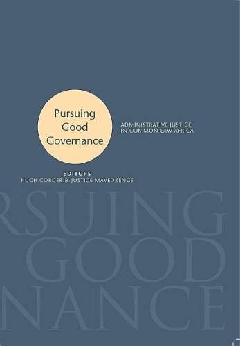 Pursuing Good Governance: Administrative Justice in Common-Law Afric - Hugh Corder