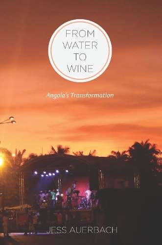 From Water to Wine: Angola's Transformation - Jess Auerbach