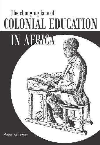 \Changing Face of Colonial Education in Africa - By (author)"