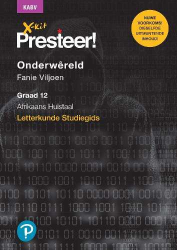 X-Kit Presteer! Onderwereld: Afrikaans Huistaal : Graad 12 : Studieg - XKIT