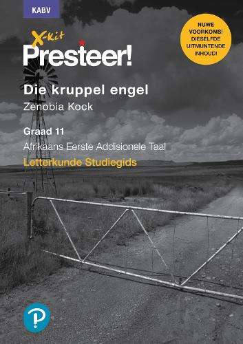 X-Kit Presteer! Die kruppel engel: Afrikaans Eerste Addisionele Taal - XKIT