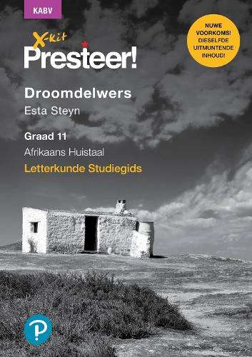 X-Kit Presteer! Droomdelwers: Afrikaans Huistaal : Graad 11 : Studie - XKIT