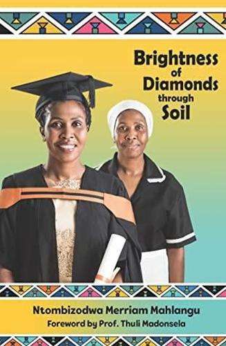 Brightness of Diamonds Through Soil - Ntombizodwa Merriam Mahlangu