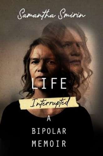 Life Interrupted: A Bipolar Memoir - Smirin, Samantha