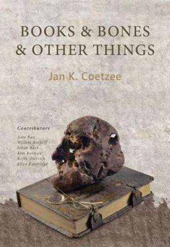 Books & bones & other things - Jan K. Coetzee