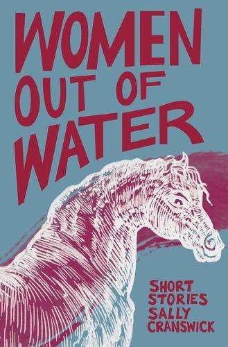 Women out of Water: Short Stories - Sally Cranswick