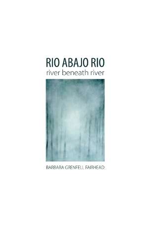 Rio Abajo Rio - Barbara Grenfell Fairhead