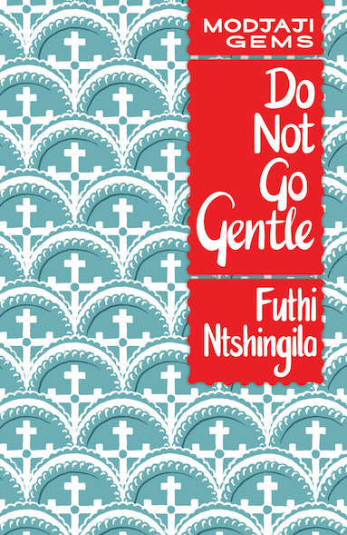 MODJAJI GEMS SERIES DO NOT GO GENTLE 2E - NTSHINGILA,F