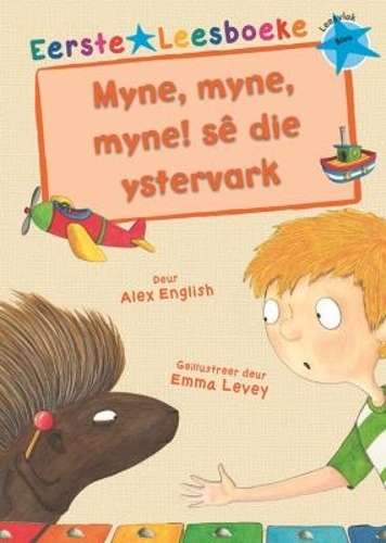 Eerste Leesboeke: Myne myne myne! SÃª die ystervark - Alex English