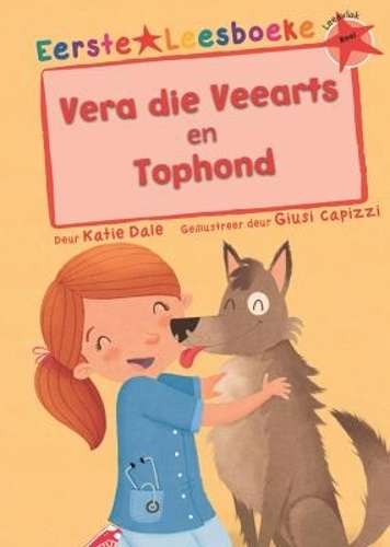 Eerste Leesboeke: Vera die Veearts & Tophond - Leesvlak Rooi - Katie Dale