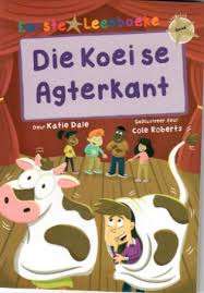 Eerste Leesboeke: Die Koei se Agterkant - Leesvlak Goud - Dale. Katie Dale. Katie