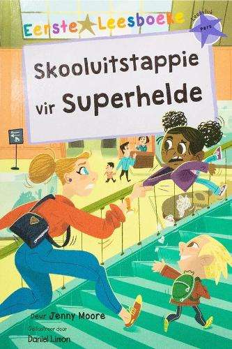 Eerste Leesboeke: Skooluitstappie Vir Superhelde - Leesvlak Pers - Jenny Moore
