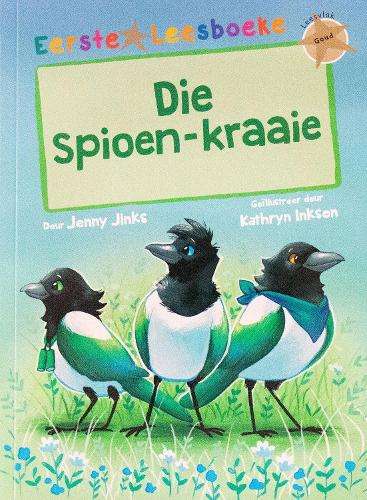 Eerste Leesboeke: Die Spioen-Kraaie - Leesvlak Goud - Jenny Jinks