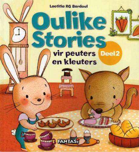 Oulike Stories vir Peuters & Kleuters: Deel 2 - Laetitia Bardoul