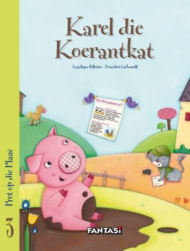 Karel die Koerantkat: Boek 3: Pret op die Plaas - AngÃ©lique Pelletier