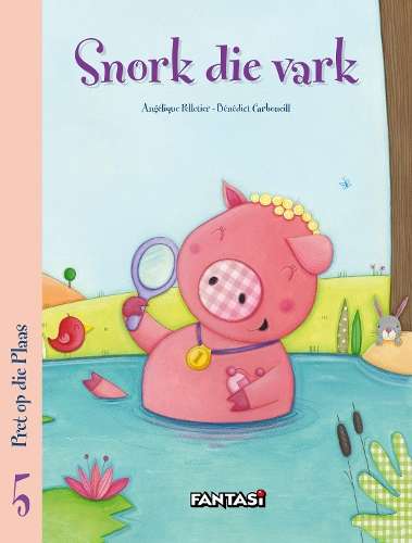 Snork die Vark: Boek 5: Pret op die Plaas - AngÃ©lique Pelletier