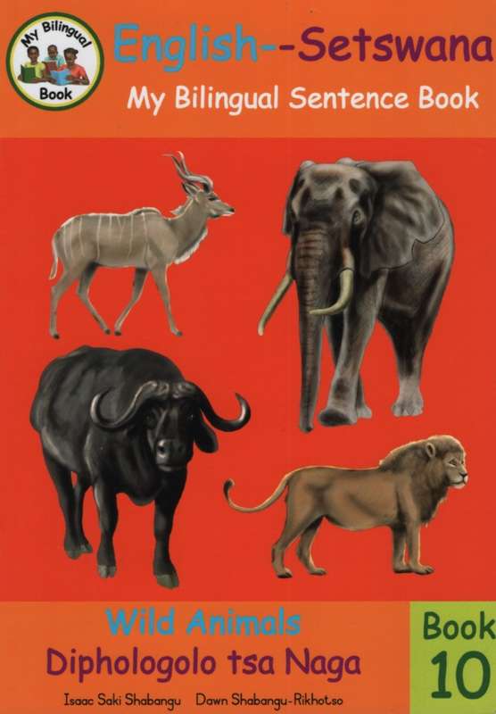 Bilingual Sentence Book: Wild Animals-Diphologolo tsa Naga: Book 10 - Isaac Saki Shabangu