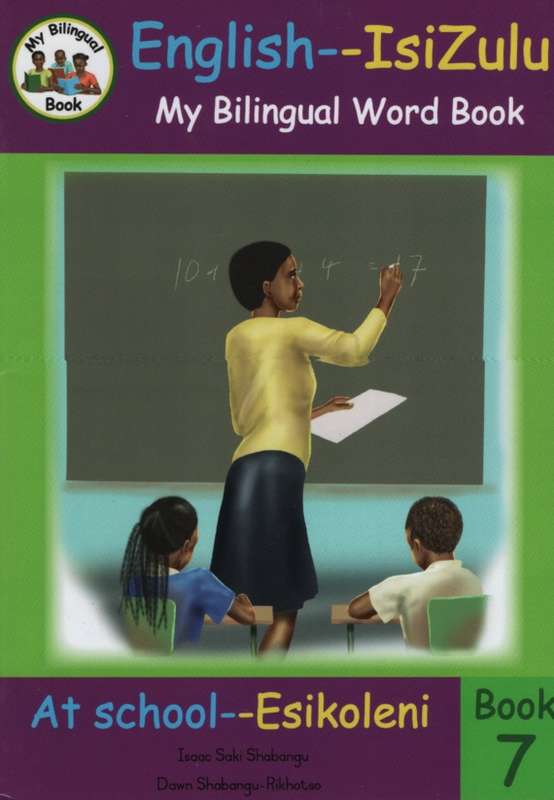 Bilingual Word Book: At School - Esikoleni: Book 7 - Isaac Saki Shabangu