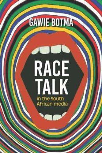 Race Talk in the South African Media - Gawie Botma
