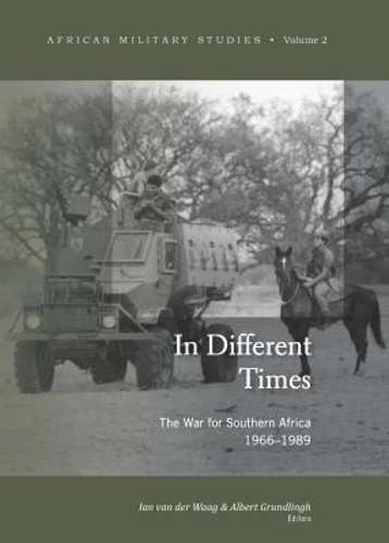 In Different Times: Volume 2: The War for Southern Africa 1966-1989 - Ian van der Waag