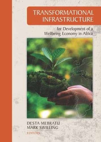 Transformational Infrastructure for Development of a Wellbeing Econo - Desta Mebratu