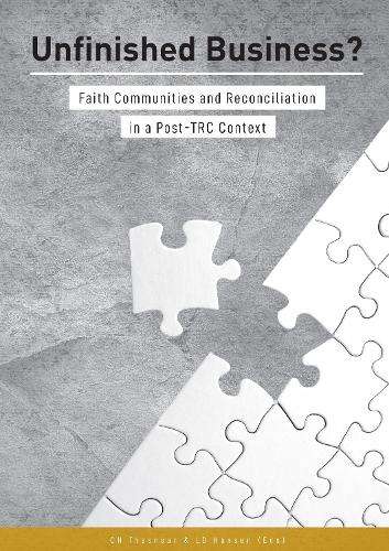 Unfinished Business: Faith Communities and Reconciliation in a Post- - Christo H. Thesnaar