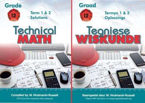 Technical Maths Grade 12 Term 1 & 2 / Tegniese Wiskunde Graad 12 Kwa - M. Hindmarsh-Russell