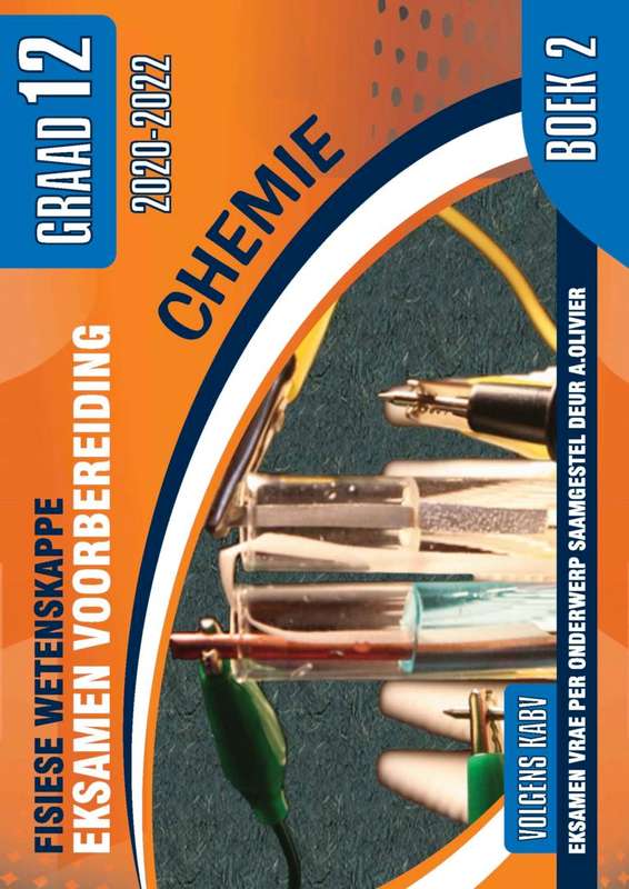 Fisiese Wetenskappe Graad 12 Eksamen Voorbereiding Boek 2 (Chemie) - A. Olivier