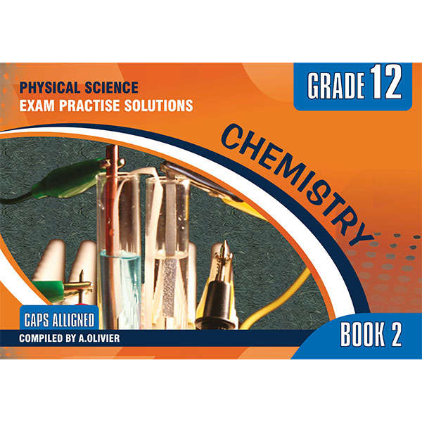 Physical Science Grade 12 Exam Preparations Book 2 Chemistry - A. Olivier