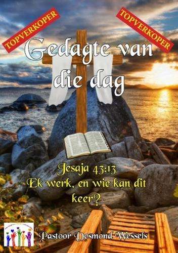 Gedagte van die Dag: Jesaja 43:13 - Pastor Desmond Wessels