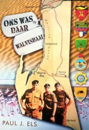 Ons was Daar: Walvisbaai - Paul J. Els