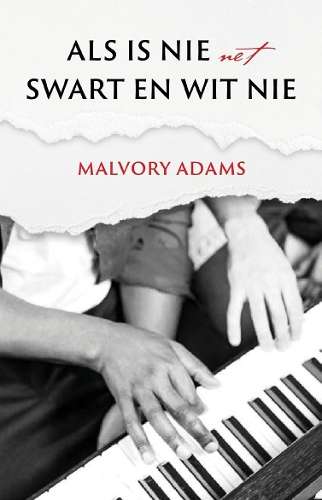 Als is Nie Net Swart en Wit Nie - Malvory Adams