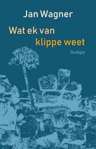 Wat ek Van Klippe Weet - Jan Wagner