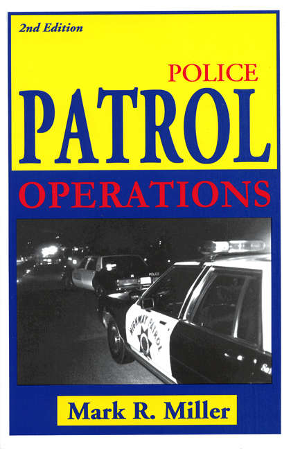 Police Patrol Operations - Mark R. Miller