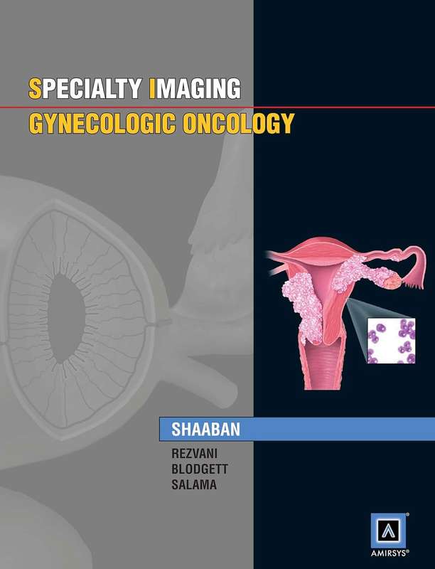 Specialty Imaging: Gynecologic Oncology - Akram M. Shaaban