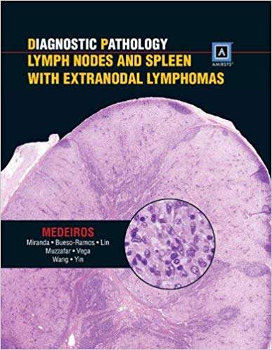 Diagnostic Pathology: Lymph Nodes and Spleen with Extranodal Lymphom - L. Jeffrey Medeiros