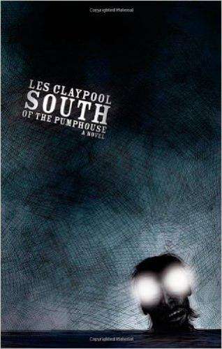 South Of The Pumphouse - Les Claypool