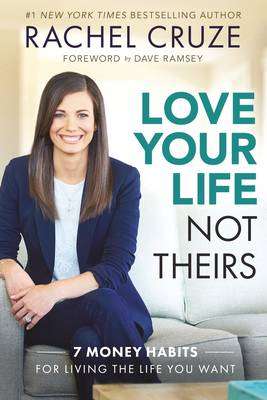 Love Your Life Not Theirs - Rachel Cruze