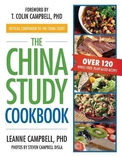 The China Study Cookbook - LeAnne Campbell