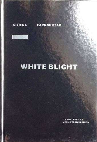 White Blight - Athena Farrokhzad